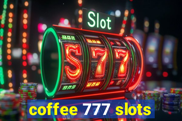 coffee 777 slots